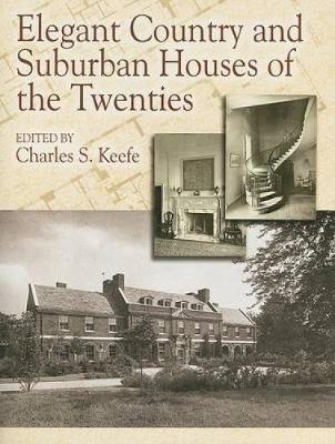 Elegant Country and Suburban Houses of the Twenties - Keefe, Charles S (Editor)