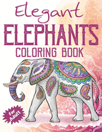 Elegant Elephants Coloring Book for Adults: Coloring Book with Floral Relaxing Mandala Patterns for Elephant Lovers