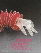 Elegant Fantasy: The Jewelry of Arline Fisch - McFadden, David, and Rigby, Ida, and Bell, Robert