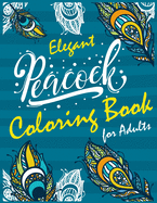 Elegant Peacock Coloring Book for Adults: Anti-stress single side coloring pages for Stress Relief & Relaxation