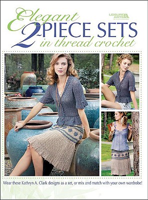 Elegant Two-Piece Sets in Thread Crochet (Leisure Arts #4402) - Clark, Kathryn