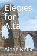 Elegies for Alta: Poems 1970-1987