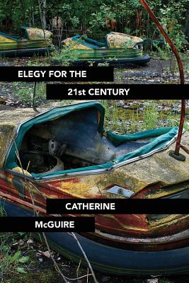 Elegy for the 21st Century - Kistner, Diane (Editor), and McGuire, Catherine