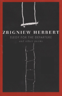 Elegy for the Departure - Herbert, Zbigniew