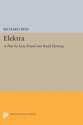 Elektra: A Play by Ezra Pound - Reid, R (Editor)