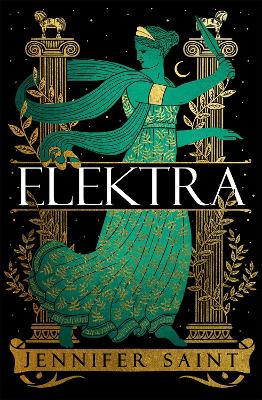 Elektra: The mesmerising retelling from the women at the heart of the Trojan War - Saint, Jennifer