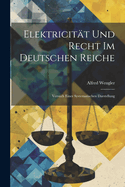 Elektricitt Und Recht Im Deutschen Reiche: Versuch Einer Systematischen Darstellung