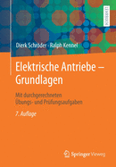 Elektrische Antriebe - Grundlagen: Mit Durchgerechneten bungs- Und Prfungsaufgaben