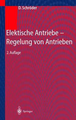 Elektrische Antriebe - Regelung Von Antriebssystemen - Schrvder, Dierk, and Schr??der, Dierk, and Schrader, Dierk