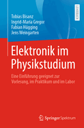 Elektronik im Physikstudium: Eine Einfhrung geeignet zur Vorlesung, im Praktikum und im Labor