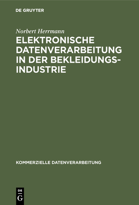 Elektronische Datenverarbeitung in Der Bekleidungsindustrie - Herrmann, Norbert