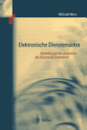 Elektronische Dienstemarkte: Modelle Und Mechanismen Des Electronic Commerce