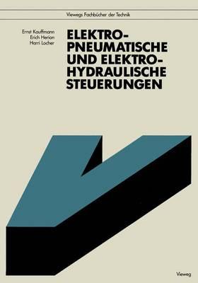 Elektropneumatische Und Elektrohydraulische Steuerungen - Kauffmann, Ernst, and Mayer, Kurt (Editor), and Herion, Erich