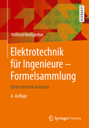Elektrotechnik F?r Ingenieure - Formelsammlung: Elektrotechnik Kompakt