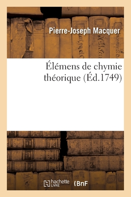Elemens de Chymie-Theorique - Macquer, Pierre-Joseph