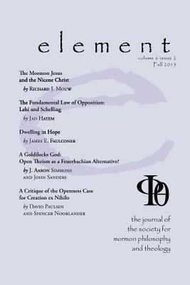 Element: The Journal for the Society for Mormon Philosophy and Theology Volume 6 Issue 2 (Fall 2015) - McLachlan, James M (Editor), and McLachlan, Carrie a (Editor)