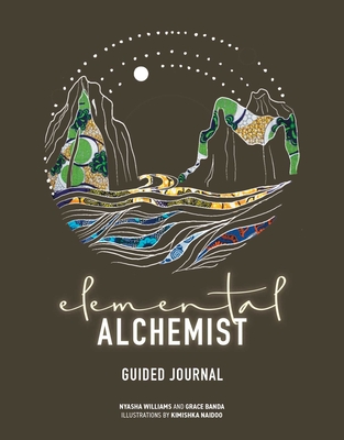 Elemental Alchemist Guided Journal - Williams, Nyasha, and Banda, Grace