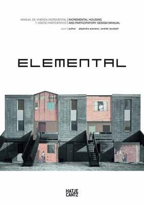 Elemental: Incremental Housing and Participatory Design Manual - Aravena, Alejandro