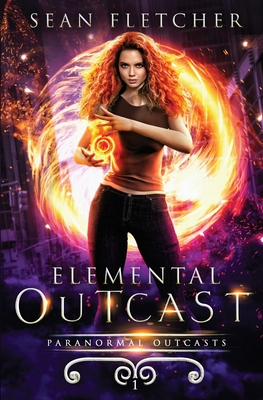 Elemental Outcast: Book 1 - Fletcher, Sean