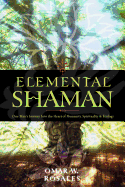 Elemental Shaman: One Man's Journey Into the Heart of Humanity, Spirituality & Ecology