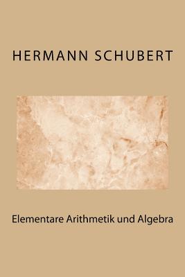 Elementare Arithmetik Und Algebra - Schubert, Hermann