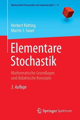 Elementare Stochastik: Mathematische Grundlagen Und Didaktische Konzepte - Padberg, Friedhelm (Editor), and K?tting, Herbert, and Sauer, Martin J