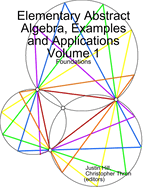 Elementary Abstract Algebra, Examples and Applications Volume 1: Foundations