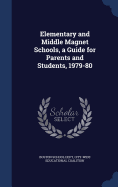 Elementary and Middle Magnet Schools, a Guide for Parents and Students, 1979-80