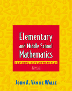 Elementary and Middle School Mathematics: Teaching Developmentally - Van de Walle, John A