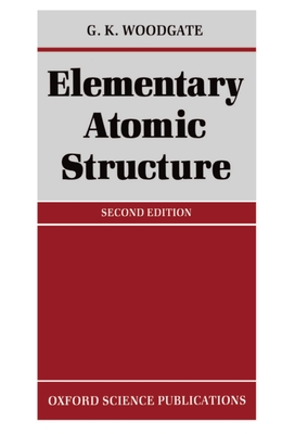 Elementary Atomic Structure - Woodgate, G K