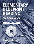 Elementary Blueprint Reading for Machinists - Taylor, David L, and Taylor