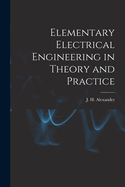 Elementary Electrical Engineering in Theory and Practice