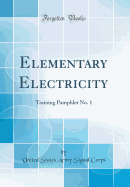 Elementary Electricity: Training Pamphlet No. 1 (Classic Reprint)