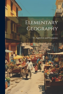 Elementary Geography - D Appleton and Company (Creator)