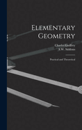 Elementary Geometry: Practical and Theoretical