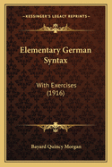 Elementary German Syntax: With Exercises (1916)