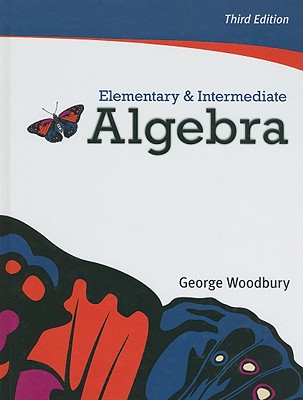 Elementary & Intermediate Algebra - Woodbury, George