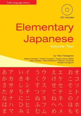 Elementary Japanese Volume Two: (cd-ROM Included) - Hasegawa, Yoko