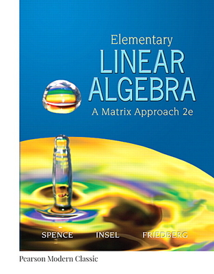 Elementary Linear Algebra (Classic Version) - Spence, Lawrence, and Insel, Arnold, and Friedberg, Stephen