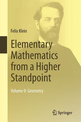 Elementary Mathematics from a Higher Standpoint: Volume II: Geometry - Klein, Felix, and Schubring, Gert (Translated by)