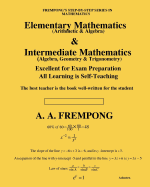 Elementary Mathematics & Intermediate Mathematics: (Arithmetic, Algebra, Geometry & Trigonometry)