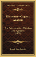 Elementary Organic Analysis: The Determination of Carbon and Hydrogen (1900)