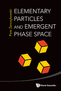 Elementary Particles & Emergent Phase Space