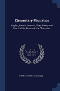 Elementary Phonetics: English, French, German; Their Theory and Practical Application in the Classroom