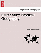 Elementary Physical Geography. - Tarr, Ralph Stockman