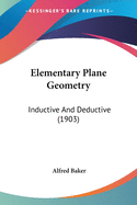 Elementary Plane Geometry: Inductive And Deductive (1903)