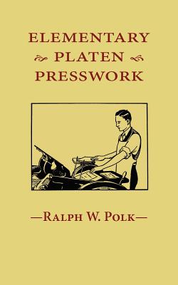 Elementary Platen Presswork - Polk, Ralph W