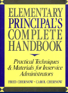 Elementary Principal's Complete Handbook: Practical Techniques & Materials for Inservice Administrators