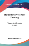 Elementary Projection Drawing: Theory and Practice (1886)