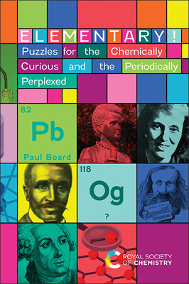Elementary!: Puzzles for the Chemically Curious and the Periodically Perplexed - Board, Paul